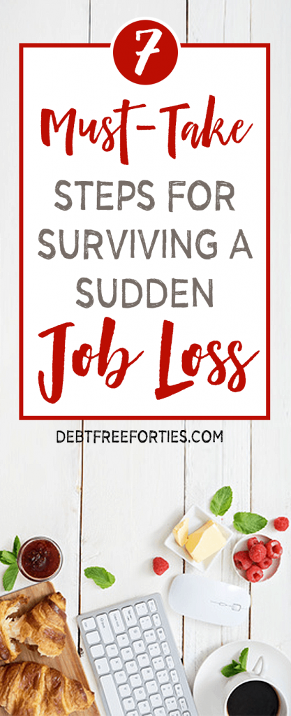 7 Must-Take Steps for Surviving a Sudden Job Loss #debt #layoff #jobloss