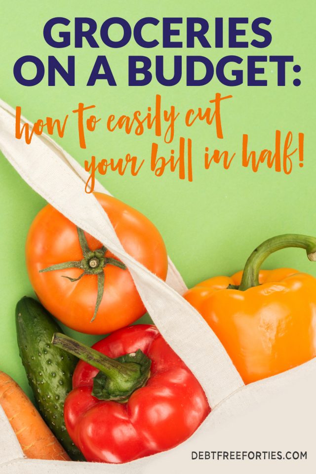 Grocery on a Budget Easily Cut Your Bill by Half Debt Free Forties